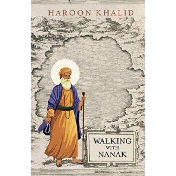 Walking With Nanak by Haroon Khalid