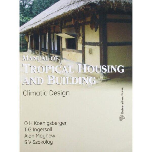 Manual of Tropical Housing and Building by OH Koenigsberger