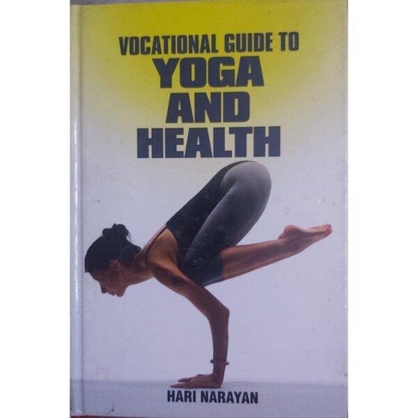 Vocational Guide to Yoga and Health by Hari Narayan