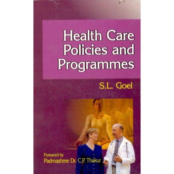 Health Care Policies and Programmes by SL Goel