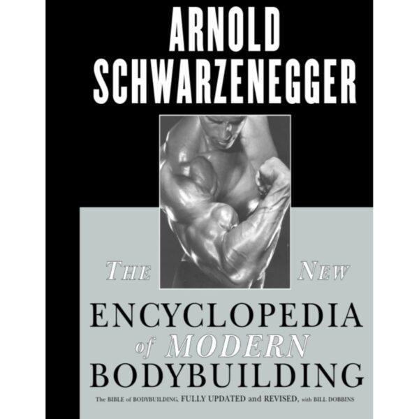 Arnold Schwarzenegger The New Encyclopedia of Modern Bodybuilding, The Bible of Bodybuilding