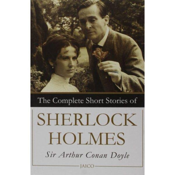 The Complete Short Stories of Sherlock Holmes by Sir Arthur Conan Doyle