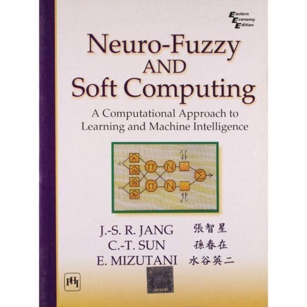 Neuro Fuzzy and Soft Computing A Computational Approach to Learning and Machine Intelligence by Jang Sun