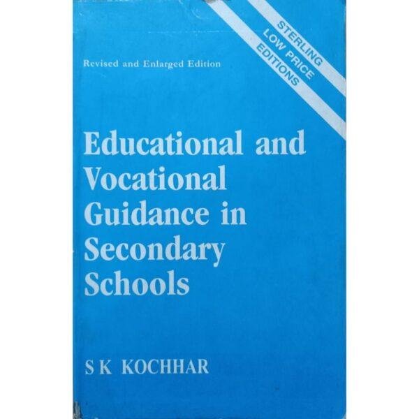 Educational And Vocational Guidance In Secondary Schools by SK Kochhar