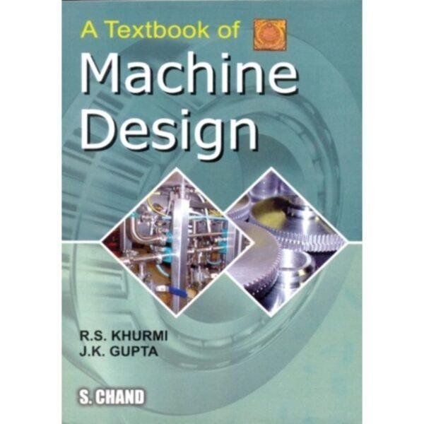 A Textbook Of Machine Design by RS Khurmi JK Gupta