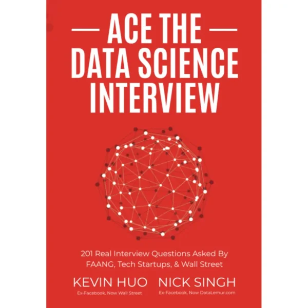 Ace The Data Science Interview by Kevin Huo