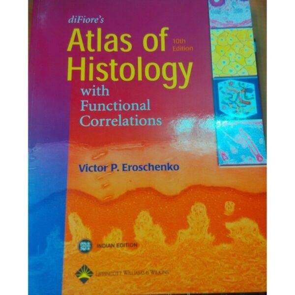 Difiores Atlas Of Histology With Functional Correlations by Eroschenko