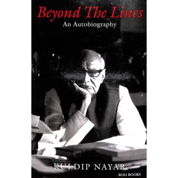 Beyond The Lines by Kuldip Nayar