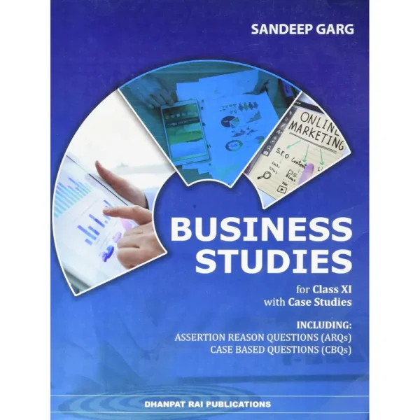 Business Studies With Case Studies For Class 11 by Sandeep Garg