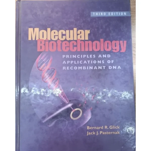 Molecular Biotechnology Principles & Applications Of Recombinant DNA 3rd Edition by Bernard Glick