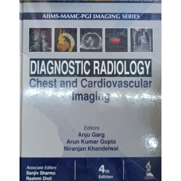 Diagnostic Radiology Chest And Cardiovascular Imaging 4th Edition by Anju Garg