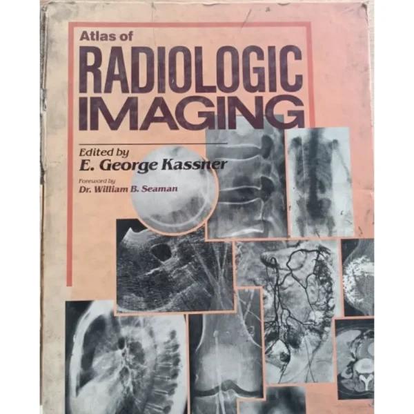 Atlas Of Radiological Imaging by E George Kassner