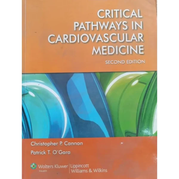 Critical Pathways In Cardiovascular Medicine 2nd Edition by Christopher P Cannon
