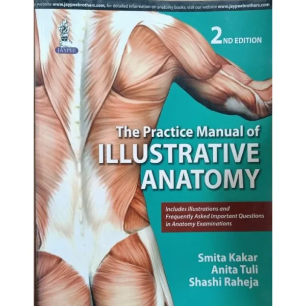 Practice Manual Of Illustrative Anatomy 2nd Edition by Smita Kakar