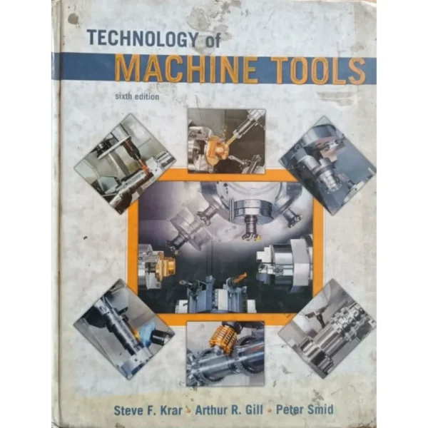 Technology Of Machine Tools 6th Edition by Steve Krar