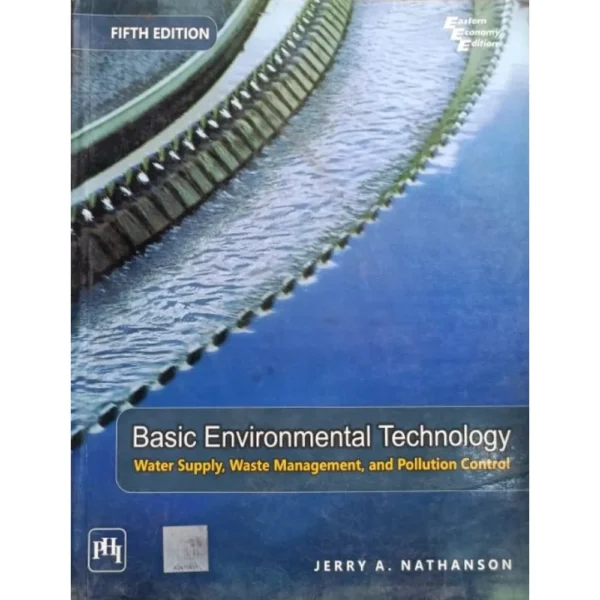 Basic Environmental Technology: Water Supply, Waste Management & Pollution Control 5th Edition by Jerry Nathanson