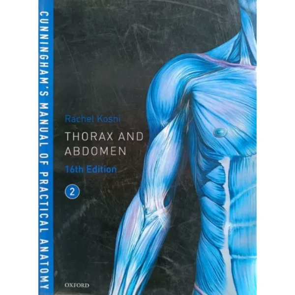 Cunningham’s Manual Of Practical Anatomy Vol 2 Thorax And Abdomen 16th Edition by Rachel Koshi