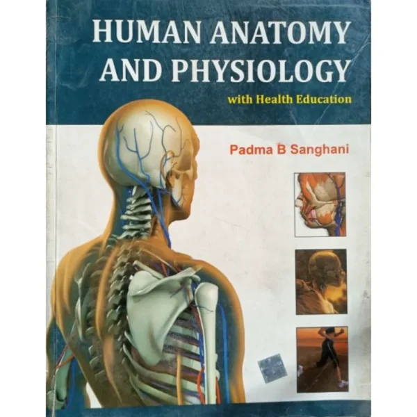 Human Anatomy And Physiology With Health Education by Padma Sanghani
