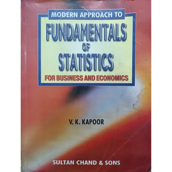 Modern Approaches To Fundamentals Of Statistics For Business And Economics by VK Kapoor