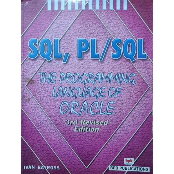 SQL, PL/SQL The Programming Language Of Oracle by Ivan Bayross