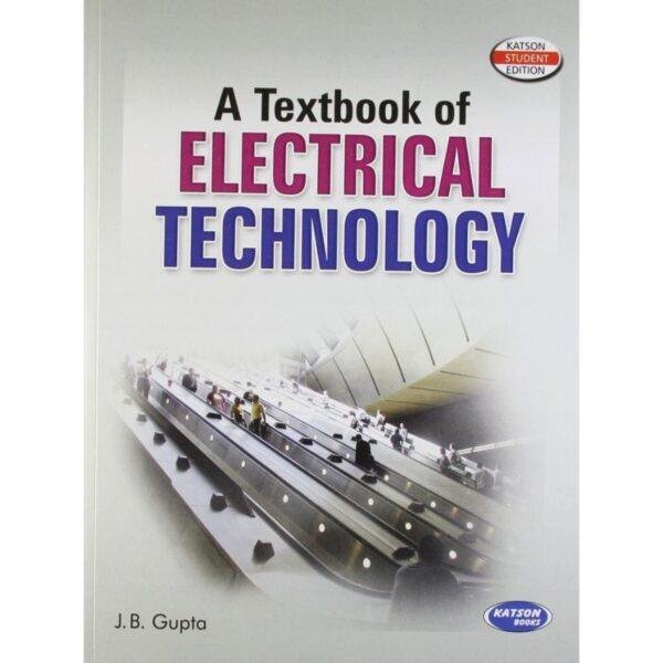 A Textbook Of Electrical Technology by JB Gupta