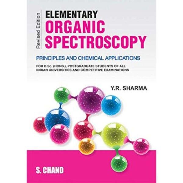 Elementary Organic Spectroscopy Principles and Chemical Applications by YR Sharma