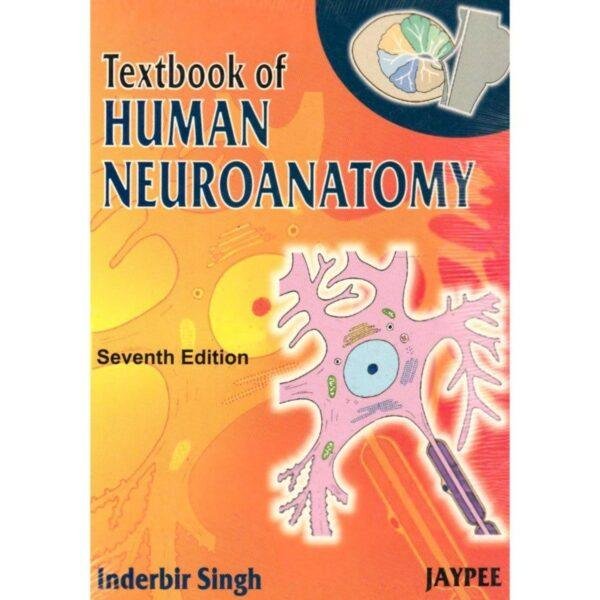 Textbook of Human Neuroanatomy 7th Edition by Inderbir Singh