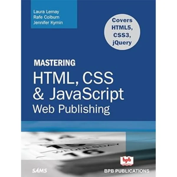 Mastering HTML CSS & Java Script Web Publishing By Laura Lemay