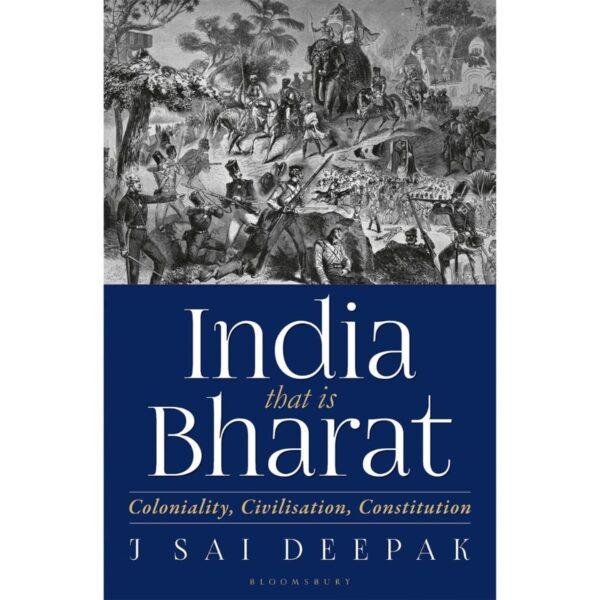 India that is Bharat Coloniality Civilisation Constitution by J Sai Deepak