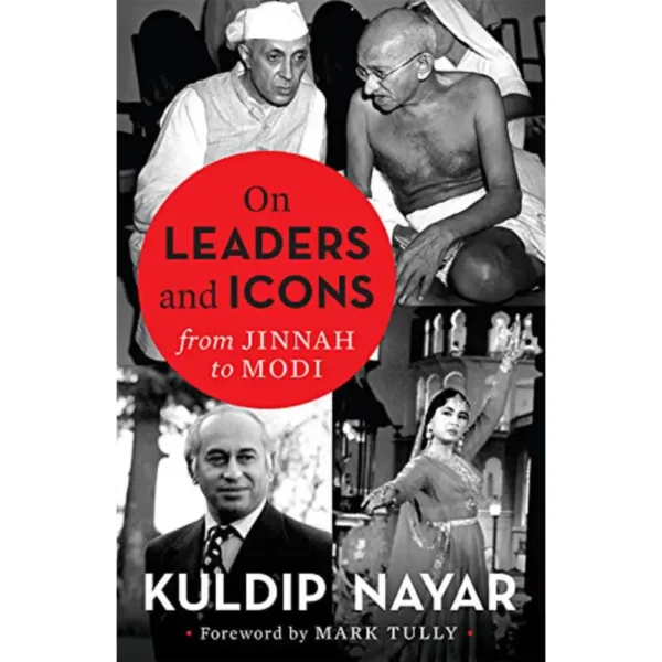 On Leaders And Icons From Jinnah To Modi by Kuldip Nayar