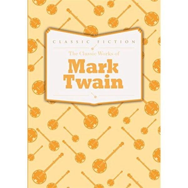 The Classic Works of Mark Twain by Mark Twain