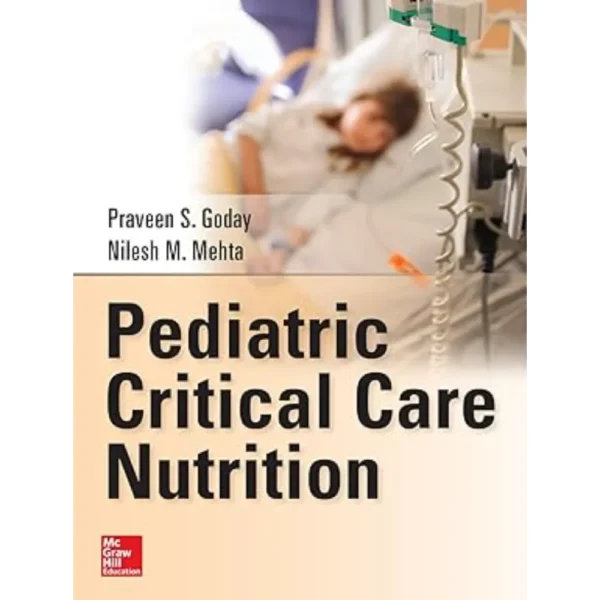 Pediatric Critical Care Nutrition by Praveen Goday