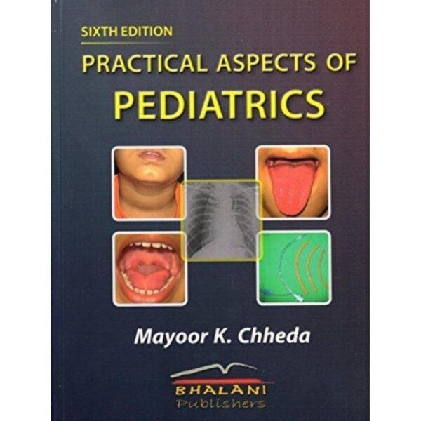 Practical Aspects of Pediatrics 6th Edition by Mayoor K Chheda