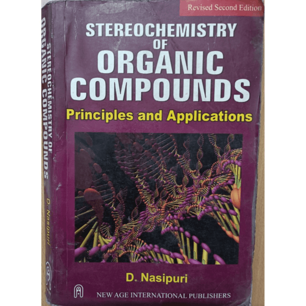 Stereochemistry Of Organic Compounds Principles And Applications by D Nasipuri