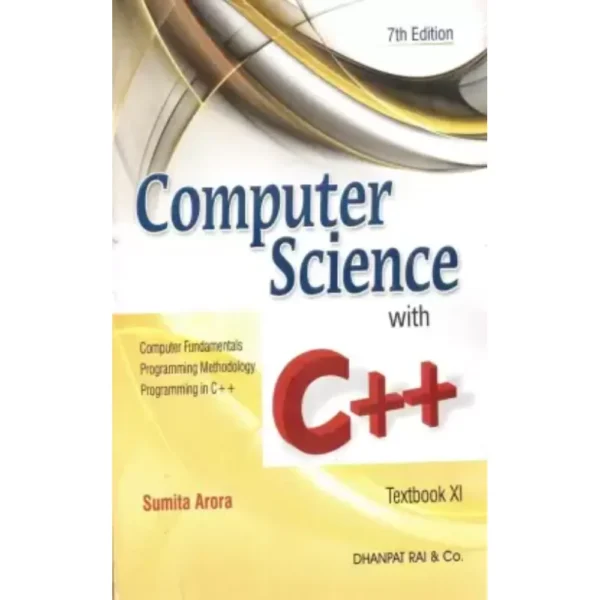 Computer Science With C++ 7th Edition by Sumita Arora For Class 11