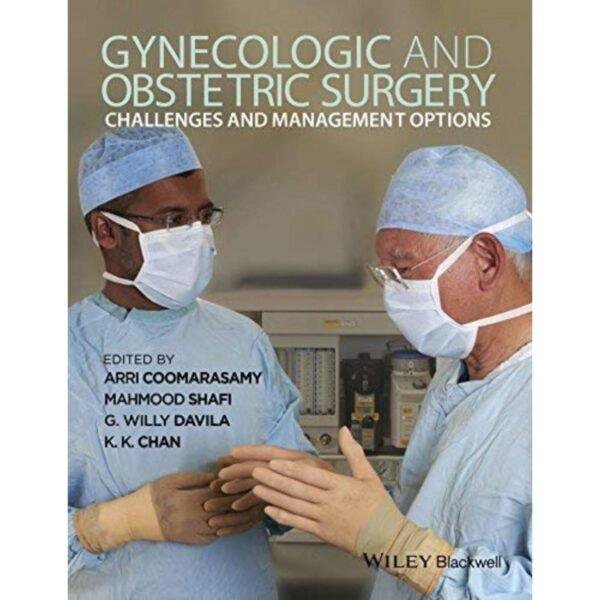 Gynecologic And Obstetric Surgery Challenges And Management Options by Coomarasamy A