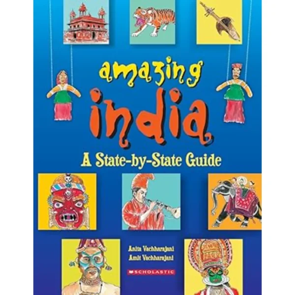 Amazing India A State by State Guide by Anita Vachharajani