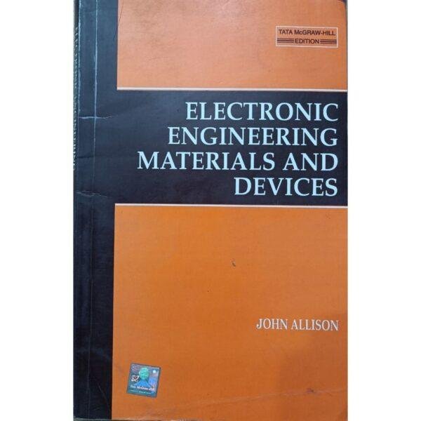Electronic Engineering Materials And Devices by John Allison