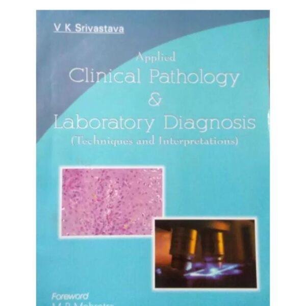 Applied Clinical Pathology and Laboratory Diagnosis by VK Srivastava