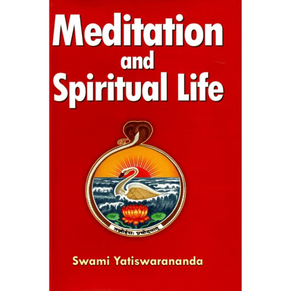 Meditation and Spiritual Life by Swami Yatiswarananda