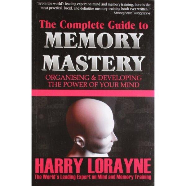 The Complete Guide to Memory Mastery by Harry Lorayne