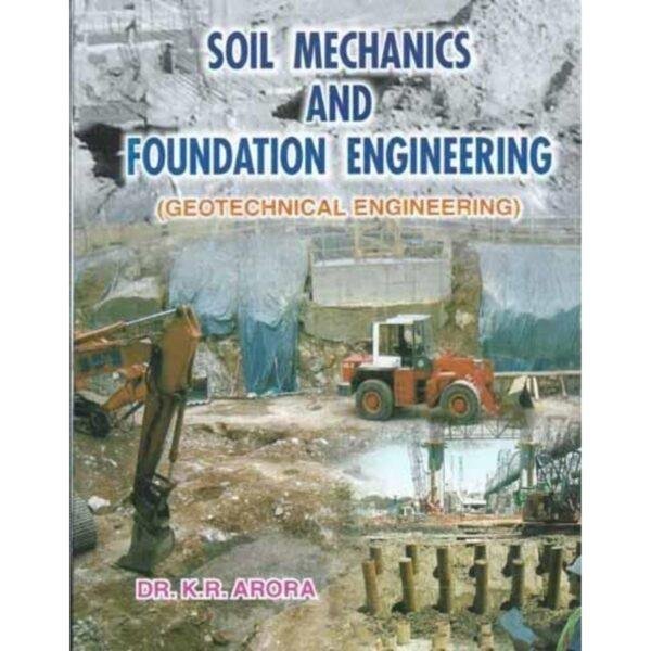 Soil Mechanics And Foundation Engineering Geotechnical Engineering by Dr KR Arora