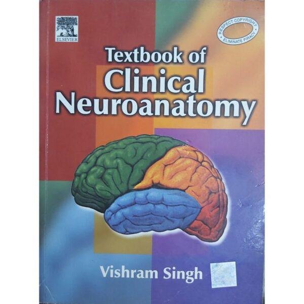 Textbook of Clinical Neuroanatomy by Vishram Singh