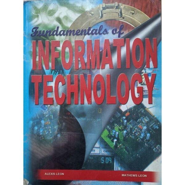 Fundamentals Of Information Technology by Alexis Leon