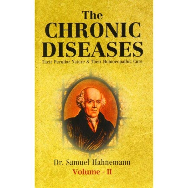 Chronic Diseases Volume 2 Their Peculiar Nature and Their Homoeopathic Cure by Samuel Hahnemann