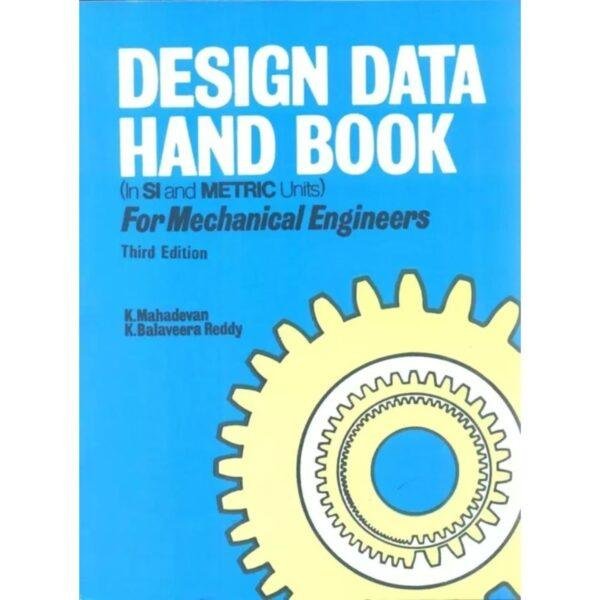 Design Data Handbook (In SI and Metric Units)For Mechanical Engineers by K Mahadevan K Balaveera Reddy