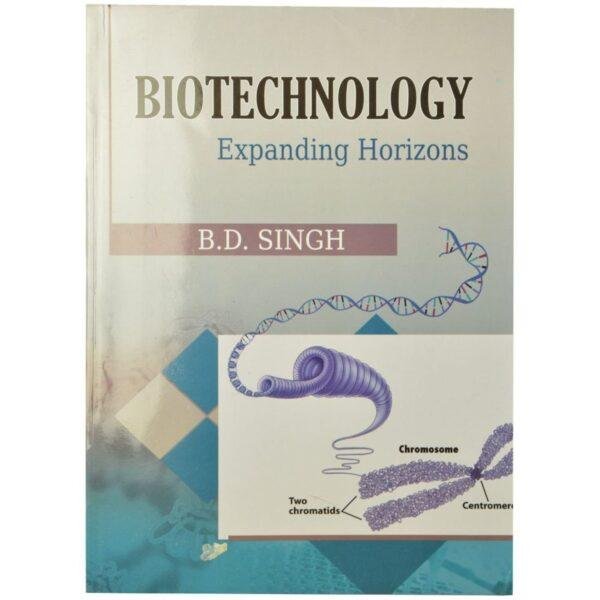 Biotechnology Expanding Horizons by BD Singh
